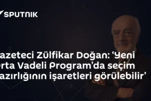 Gazeteci Zülfikar Doğan: ‘Yeni Orta Vadeli Program’da seçim hazırlığının işaretleri görülebilir’