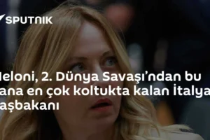 Meloni, 2. Dünya Savaşı’ndan bu yana en çok koltukta kalan İtalya Başbakanı