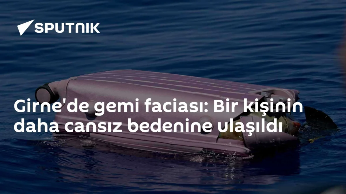 Girne'de gemi faciası: Bir kişinin daha cansız bedenine ulaşıldı