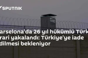 Barselona'da 26 yıl hükümlü Türk firari yakalandı: Türkiye'ye iade edilmesi bekleniyor