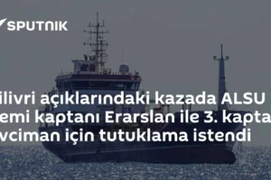 Silivri açıklarındaki kazada ALSU gemi kaptanı Erarslan ile 3. kaptan Evciman için tutuklama istendi