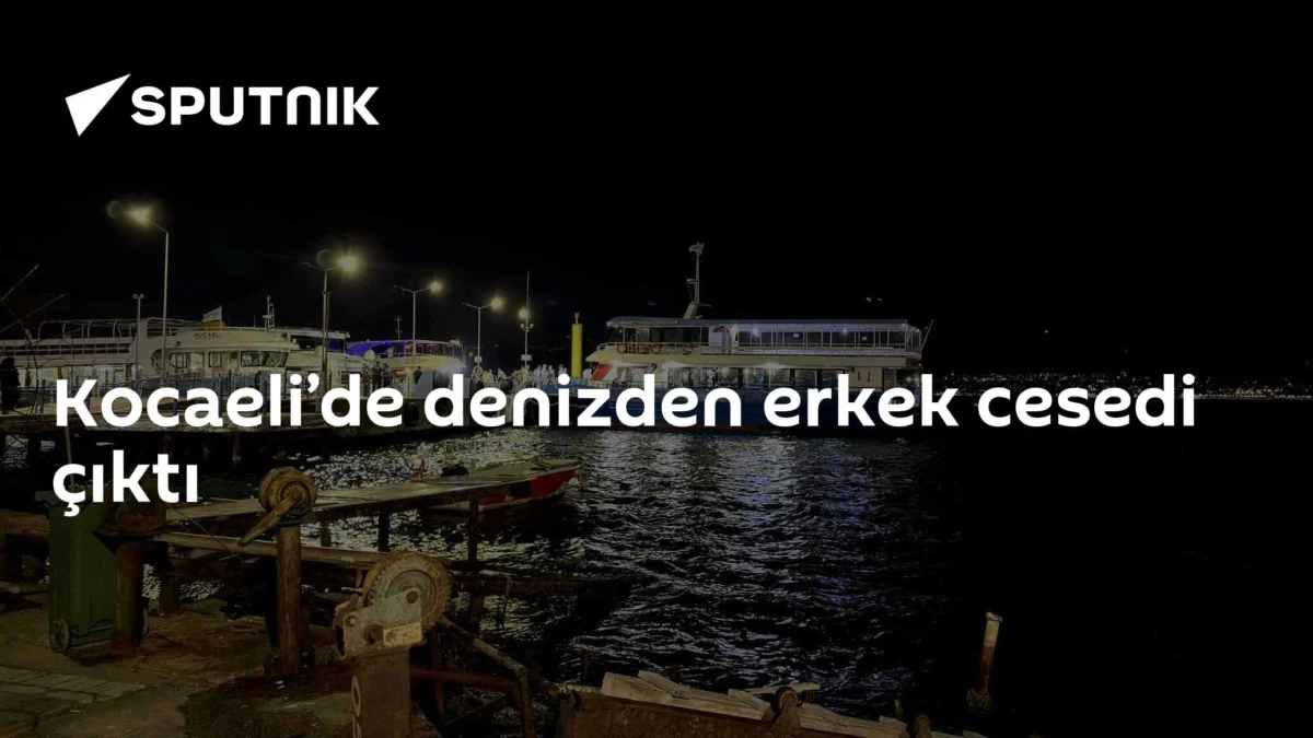 Kocaeli’de denizden erkek cesedi çıktı