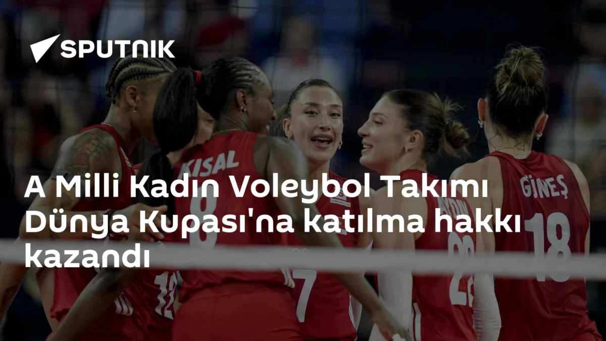 A Milli Kadın Voleybol Takımı Dünya Kupası'na katılma hakkı kazandı