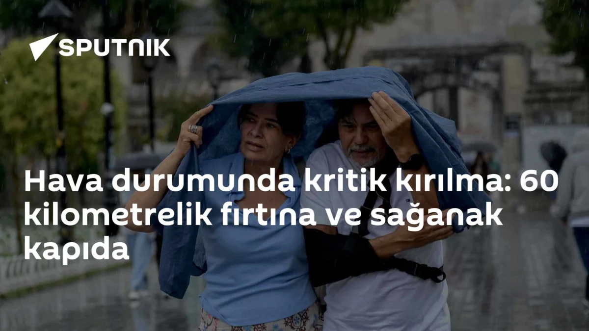 Hava durumunda kritik kırılma: 60 kilometrelik fırtına ve sağanak kapıda