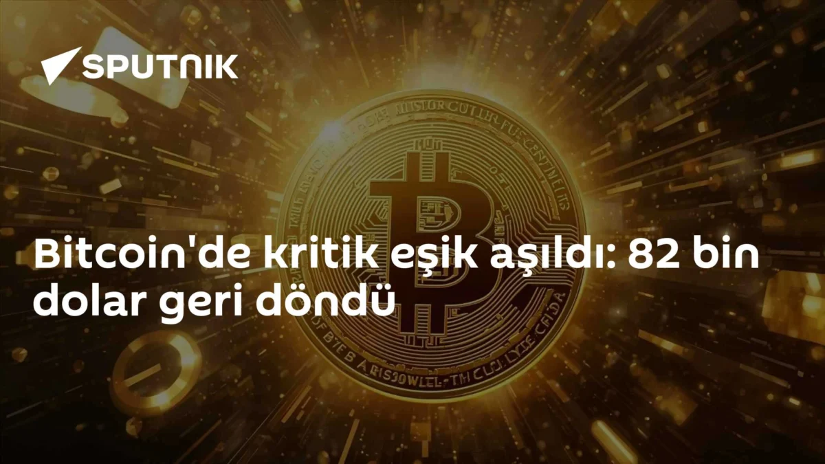 Bitcoin'de kritik eşik aşıldı: 82 bin dolar geri döndü