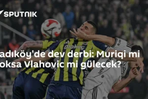 Kadıköy'de dev derbi: Muriqi mi yoksa Vlahovic mi gülecek?