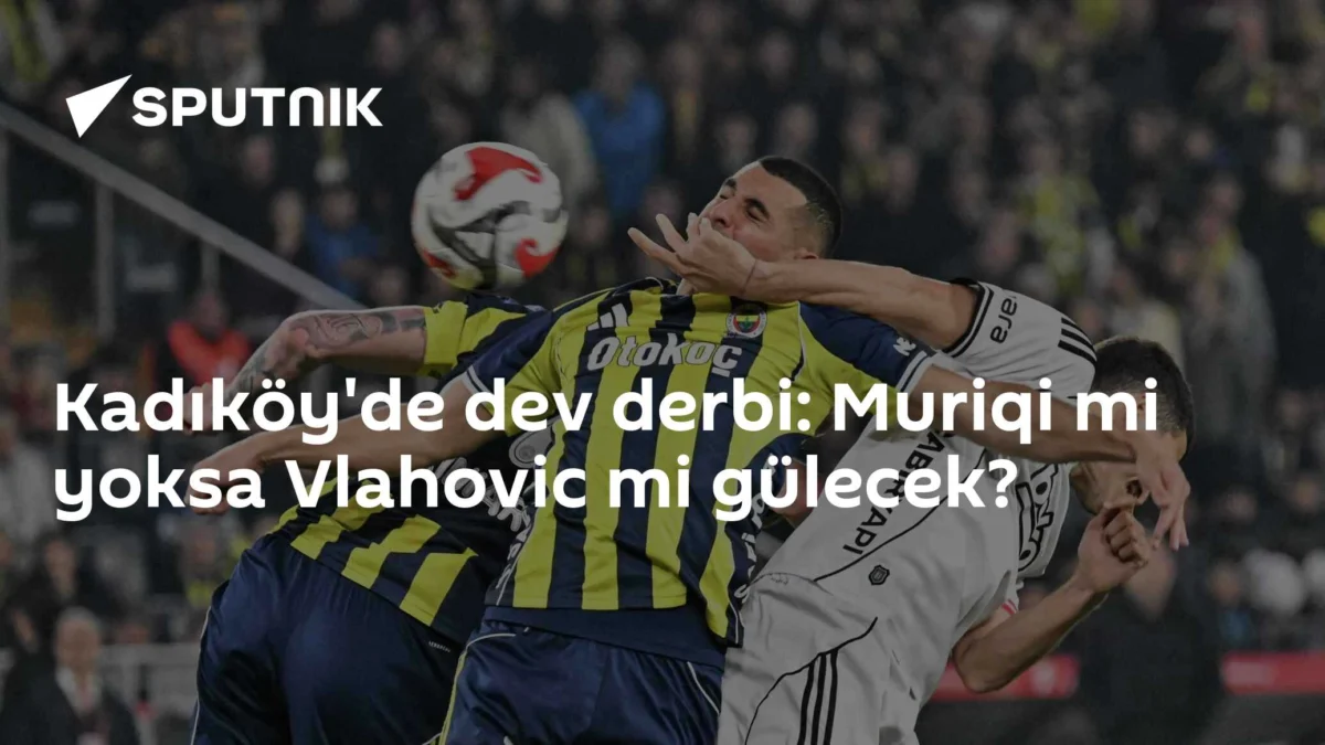 Kadıköy'de dev derbi: Muriqi mi yoksa Vlahovic mi gülecek?