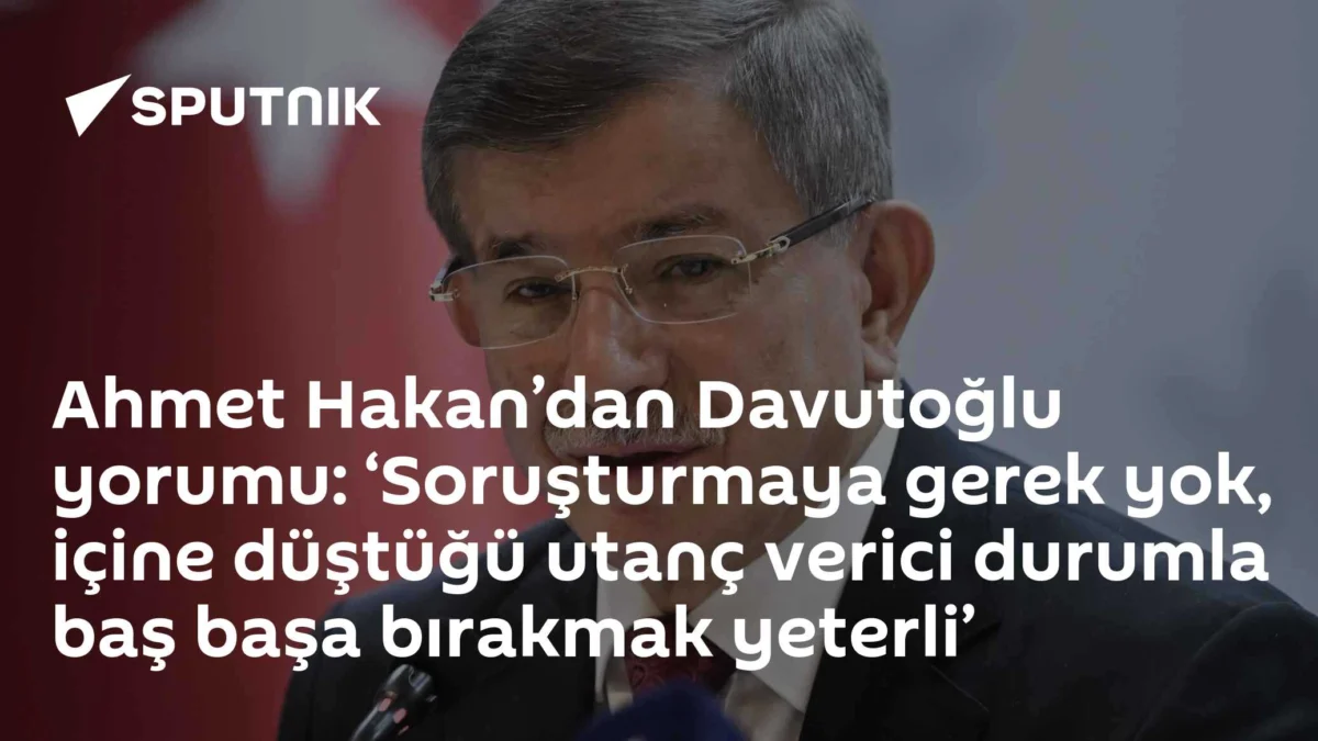 Ahmet Hakan’dan Davutoğlu yorumu: ‘Soruşturmaya gerek yok, içine düştüğü utanç verici durumla baş başa bırakmak yeterli’