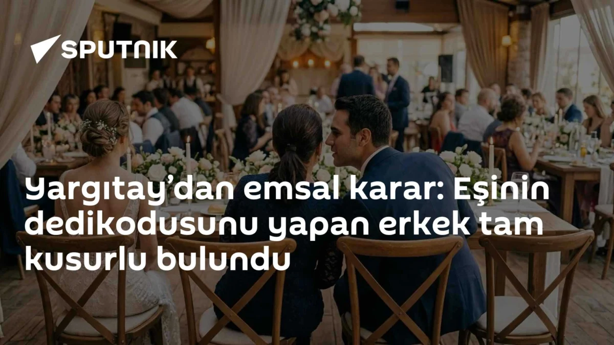 Yargıtay’dan emsal karar: Eşinin dedikodusunu yapan erkek tam kusurlu bulundu