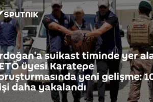Erdoğan'a suikast timinde yer alan FETÖ üyesi Karatepe soruşturmasında yeni gelişme: 10 kişi daha yakalandı