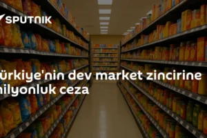 Türkiye'nin dev market zincirine milyonluk ceza