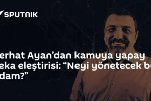 Serhat Ayan’dan kamuya yapay zeka eleştirisi: “Neyi yönetecek bu adam?”