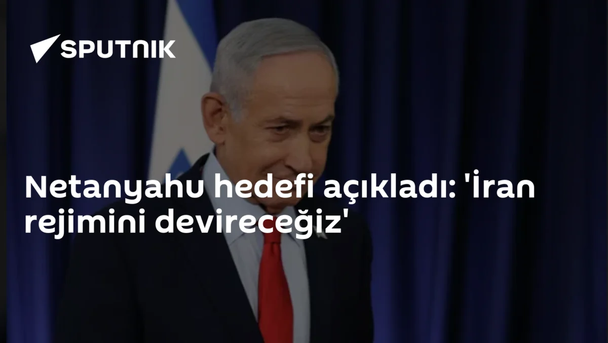 Netanyahu hedefi açıkladı: 'İran rejimini devireceğiz'
