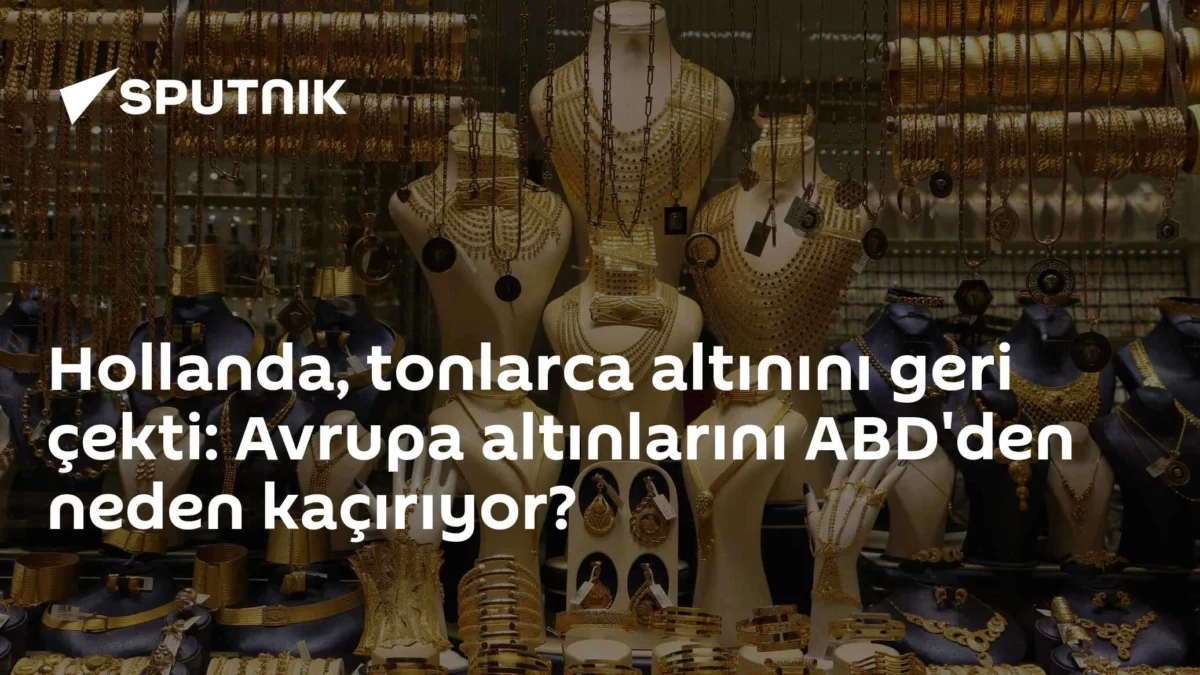 Hollanda, tonlarca altınını geri çekti: Avrupa altınlarını ABD'den neden kaçırıyor?