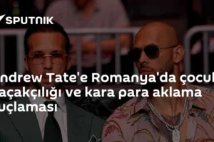 Andrew Tate'e Romanya'da çocuk kaçakçılığı ve kara para aklama suçlaması
