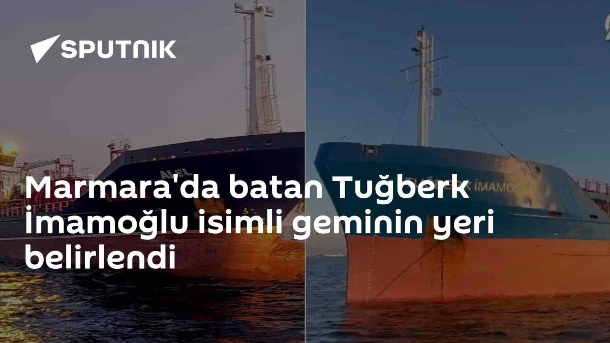 Marmara'da batan Tuğberk İmamoğlu isimli geminin yeri belirlendi