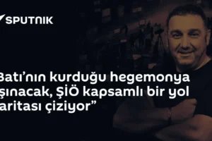 “Batı’nın kurduğu hegemonya aşınacak, ŞİÖ kapsamlı bir yol haritası çiziyor”
