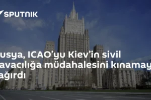 Rusya, ICAO’yu Kiev’in sivil havacılığa müdahalesini kınamaya çağırdı