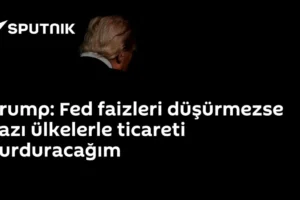 Trump: Fed faizleri düşürmezse bazı ülkelerle ticareti durduracağım