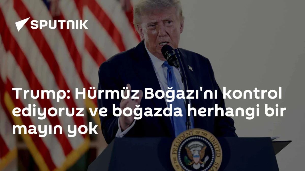 Trump: Hürmüz Boğazı'nı kontrol ediyoruz ve boğazda herhangi bir mayın yok