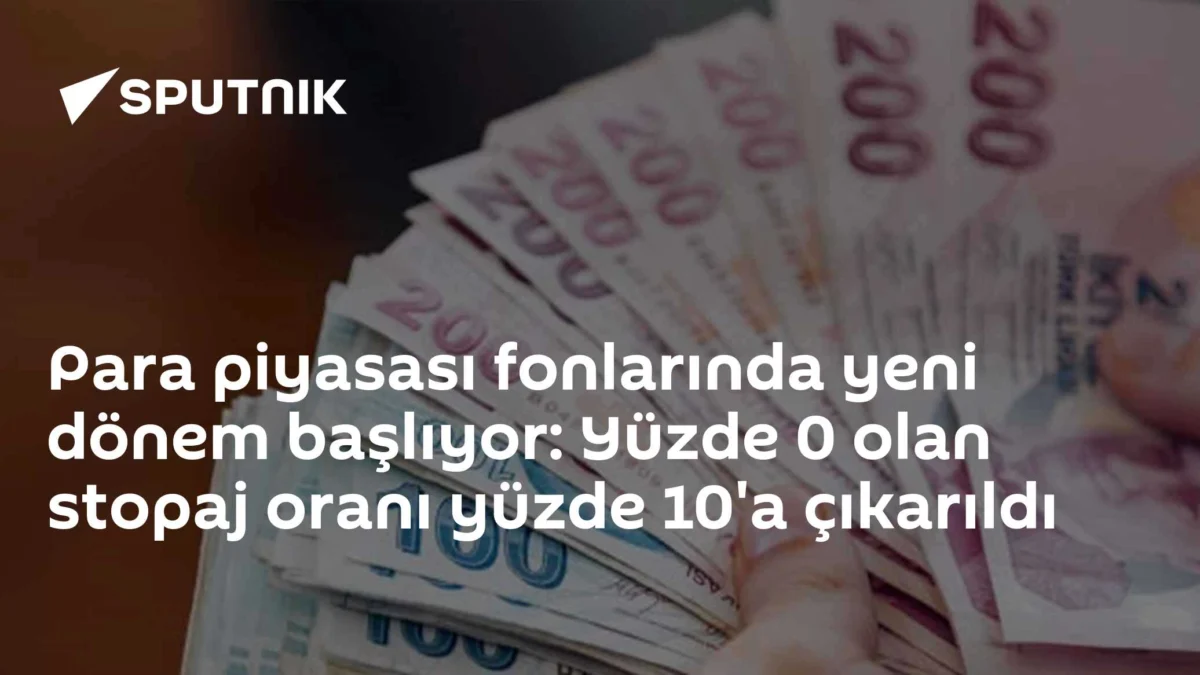 Para piyasası fonlarında yeni dönem başlıyor: Yüzde 0 olan stopaj oranı yüzde 10'a çıkarıldı