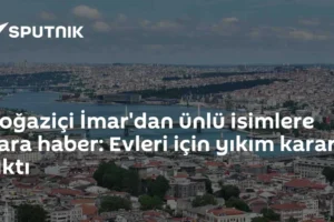 Boğaziçi İmar'dan ünlü isimlere kara haber: Evleri için yıkım kararı çıktı