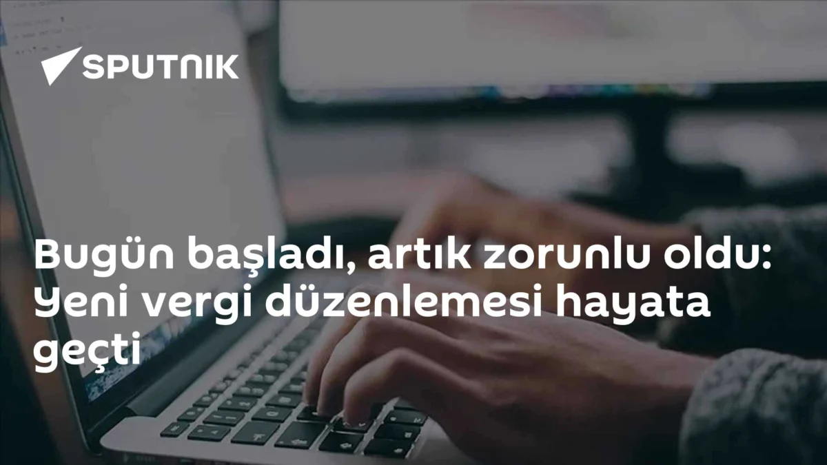Bugün başladı, artık zorunlu oldu: Yeni vergi düzenlemesi hayata geçti