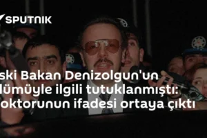 Eski Bakan Denizolgun'un ölümüyle ilgili tutuklanmıştı: Doktorunun ifadesi ortaya çıktı