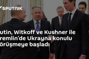 Putin, Witkoff ve Kushner ile Kremlin’de Ukrayna konulu görüşmeye başladı