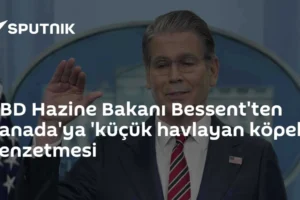 ABD Hazine Bakanı Bessent'ten Kanada'ya 'küçük havlayan köpek' benzetmesi