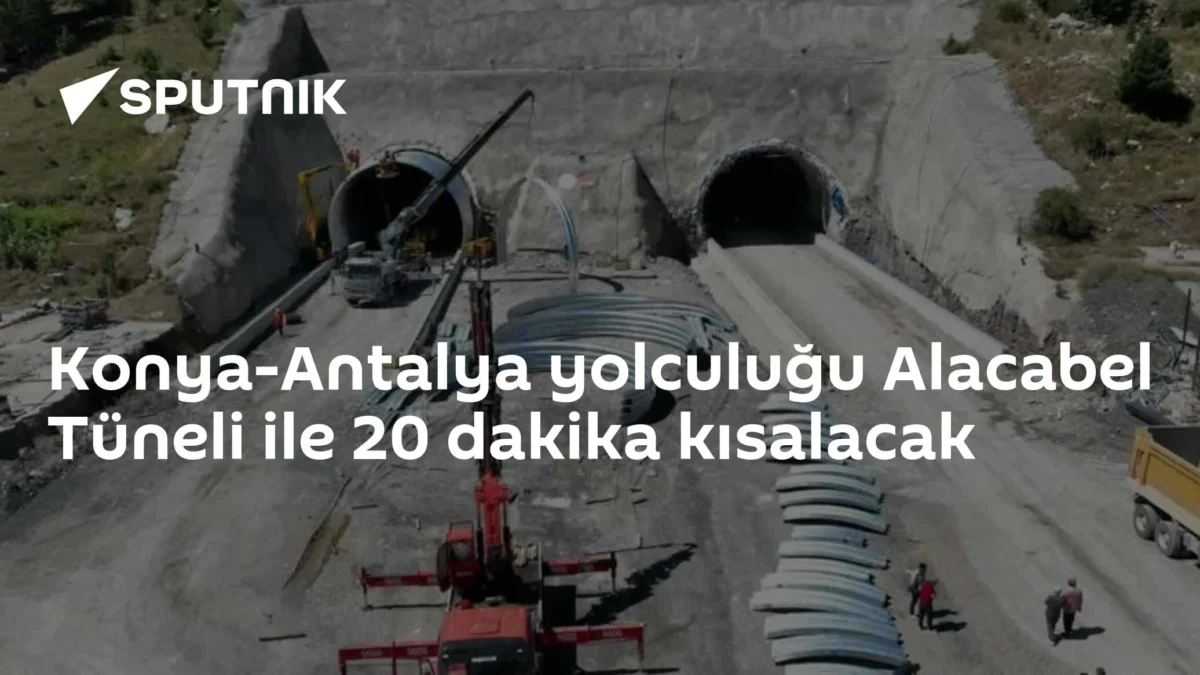 Konya-Antalya yolculuğu Alacabel Tüneli ile 20 dakika kısalacak