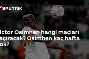 Victor Osimhen hangi maçları kaçıracak? Osimhen kaç hafta yok?
