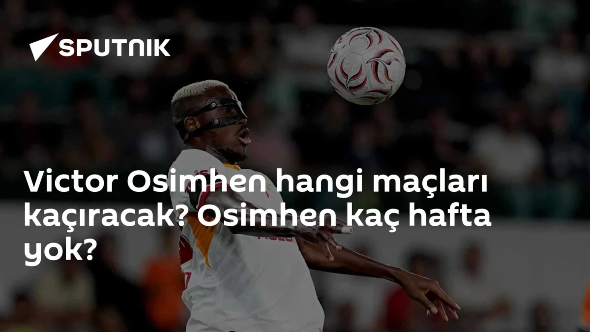 Victor Osimhen hangi maçları kaçıracak? Osimhen kaç hafta yok?