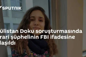 Gülistan Doku soruşturmasında firari şüphelinin FBI ifadesine ulaşıldı