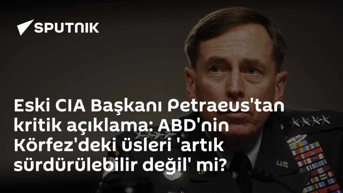 Eski CIA Başkanı Petraeus'tan kritik açıklama: ABD'nin Körfez'deki üsleri 'artık sürdürülebilir değil' mi?