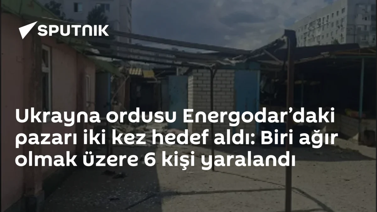 Ukrayna ordusu Energodar’daki pazarı iki kez hedef aldı: Biri ağır olmak üzere 6 kişi yaralandı