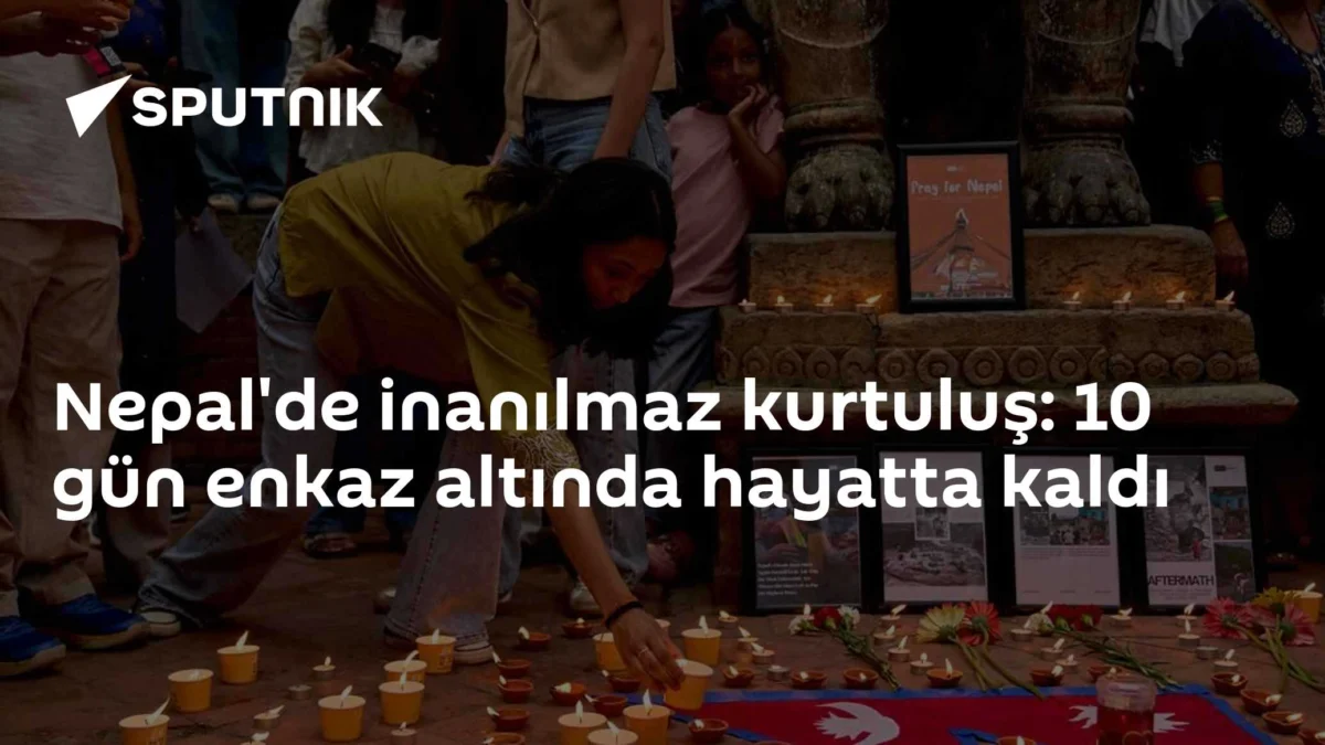 Nepal'de inanılmaz kurtuluş: 10 gün enkaz altında hayatta kaldı