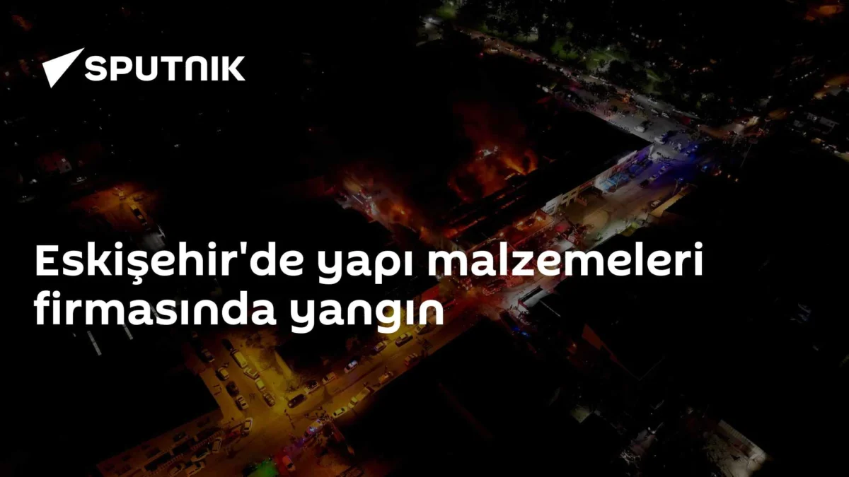 Eskişehir'de yapı malzemeleri firmasında yangın