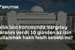 Yıllık izin konusunda Yargıtay kararını verdi: 10 günden az izin kullanmak haklı fesih sebebi mi?