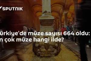 Türkiye'de müze sayısı 664 oldu: En çok müze hangi ilde?