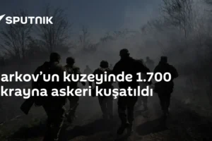Harkov’un kuzeyinde 1.700 Ukrayna askeri kuşatıldı