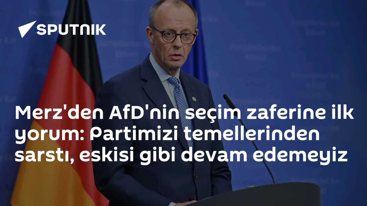 Merz'den AfD'nin seçim zaferine ilk yorum: Partimizi temellerinden sarstı, eskisi gibi devam edemeyiz