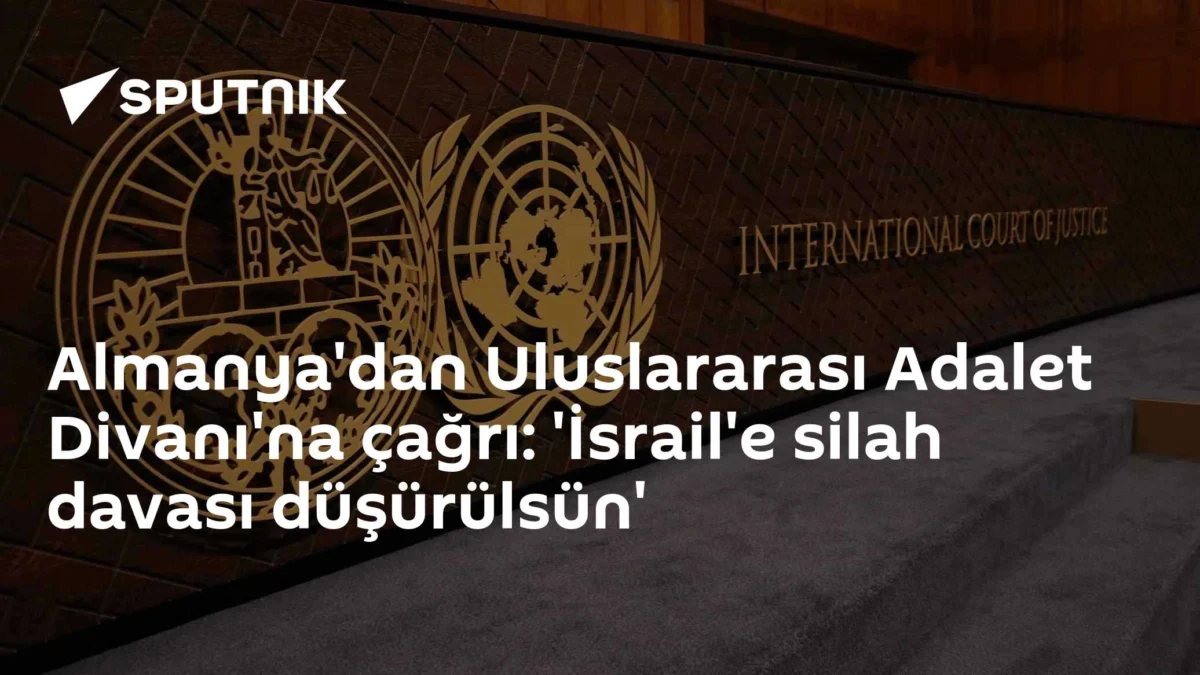 Almanya'dan Uluslararası Adalet Divanı'na çağrı: 'İsrail'e silah davası düşürülsün'