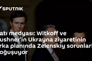 Batı medyası: Witkoff ve Kushner'in Ukrayna ziyaretinin arka planında Zelenskiy sorunlarla boğuşuyor