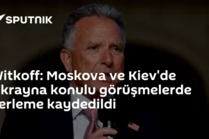 Witkoff: Moskova ve Kiev'de Ukrayna konulu görüşmelerde ilerleme kaydedildi