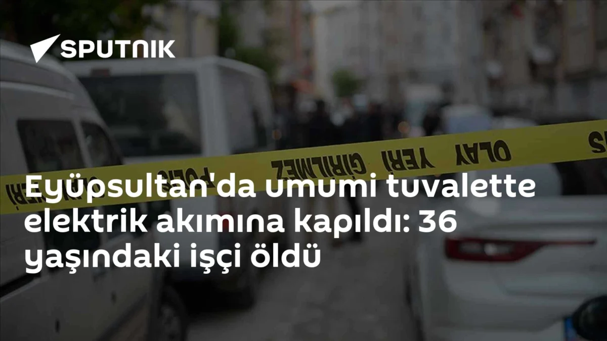 Eyüpsultan'da umumi tuvalette elektrik akımına kapıldı: 36 yaşındaki işçi öldü
