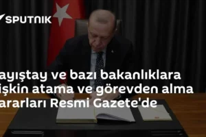 Sayıştay ve bazı bakanlıklara ilişkin atama ve görevden alma kararları Resmi Gazete'de