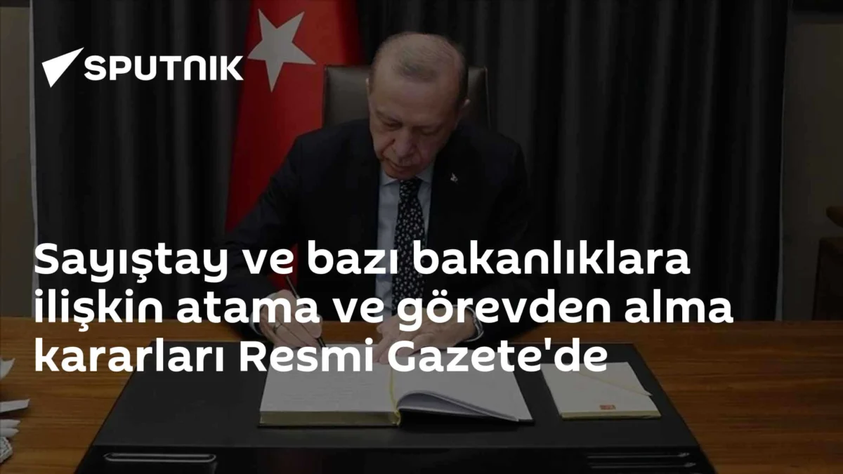 Sayıştay ve bazı bakanlıklara ilişkin atama ve görevden alma kararları Resmi Gazete'de
