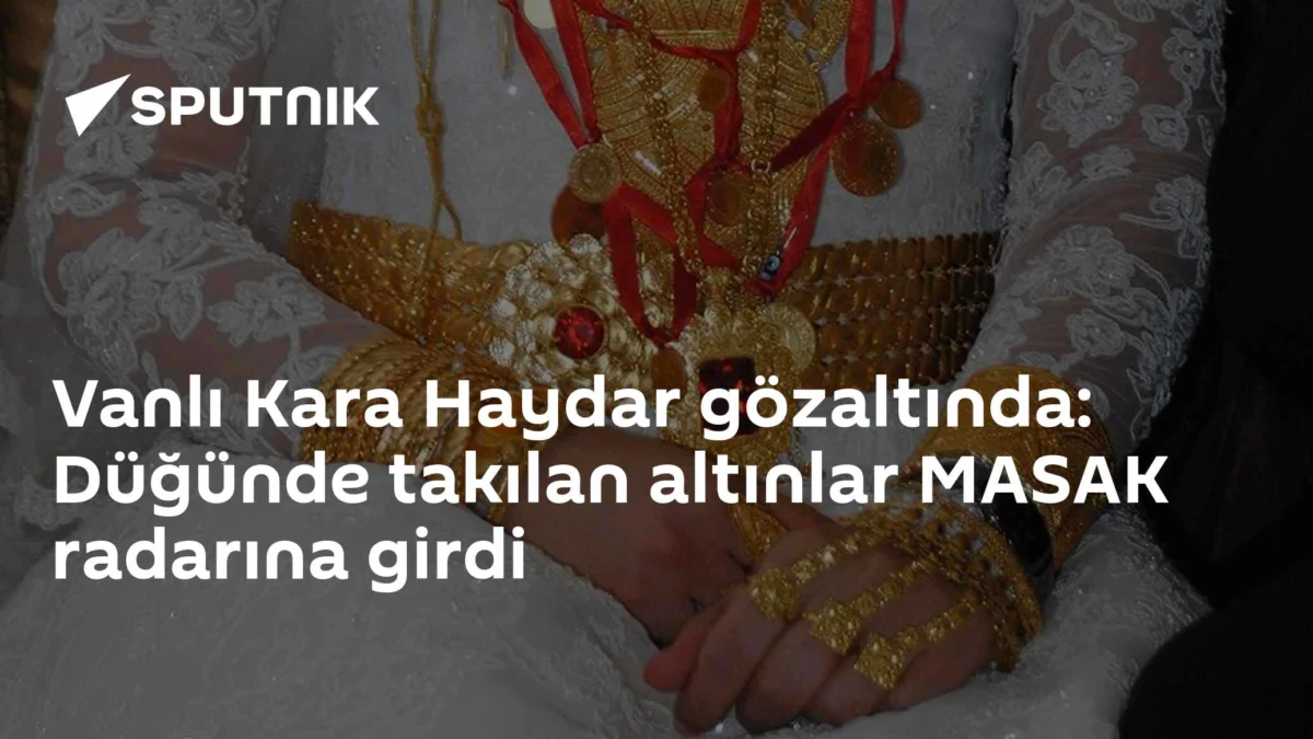 Vanlı Kara Haydar gözaltında: Düğünde takılan altınlar MASAK radarına girdi