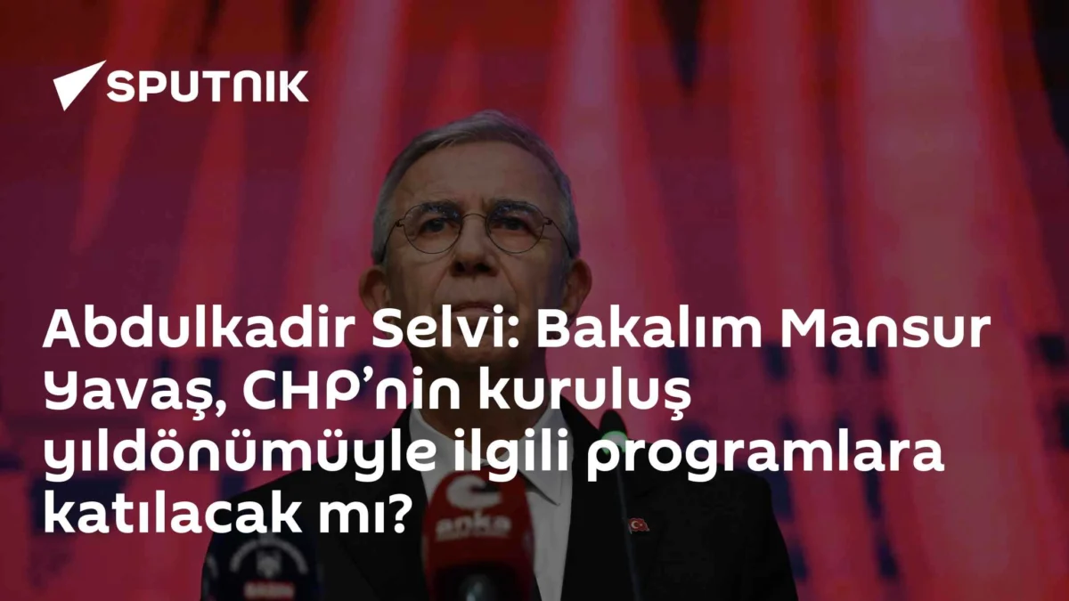 Abdulkadir Selvi: Bakalım Mansur Yavaş, CHP’nin kuruluş yıldönümüyle ilgili programlara katılacak mı?